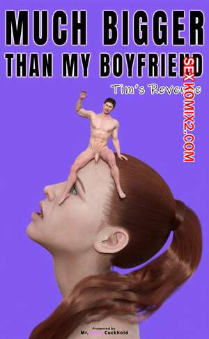 Порно комикс Намного больше, чем у моего парня. Часть 6. Mr.SweetCuckhold