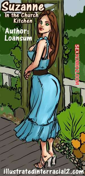 Порно комикс Сюзанна на церковной кухне. Suzanne In The Church Kitchen. IllustratedInterracial